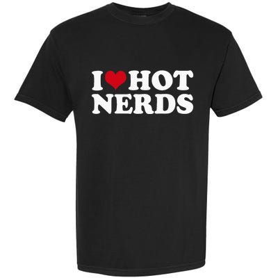 I Love Hot Nerds Nerd Garment-Dyed Heavyweight T-Shirt