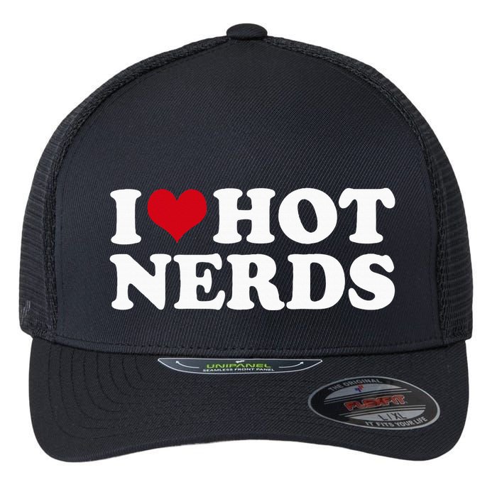 I Love Hot Nerds Nerd Flexfit Unipanel Trucker Cap