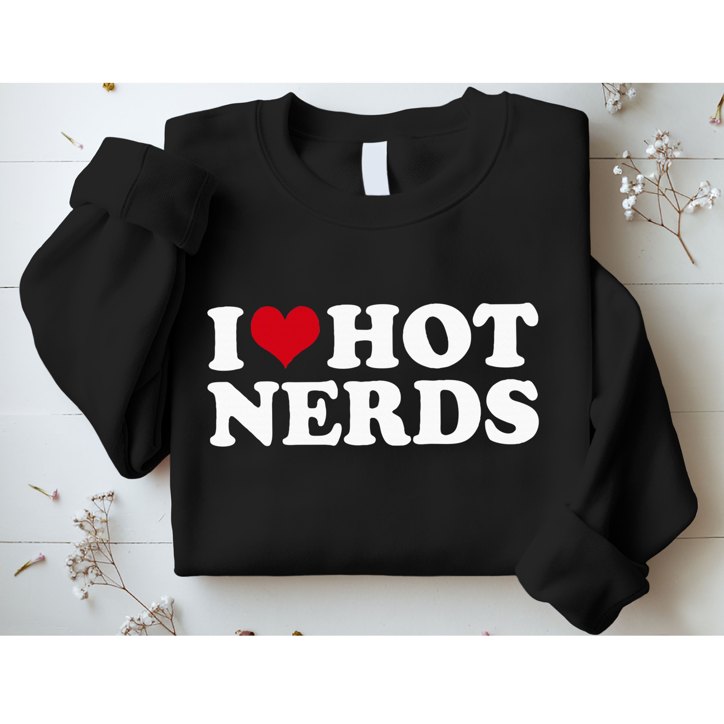 I Love Hot Nerds Nerd Sweatshirt