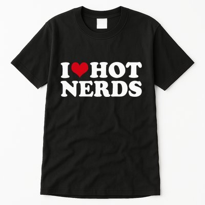 I Love Hot Nerds Nerd Tall T-Shirt