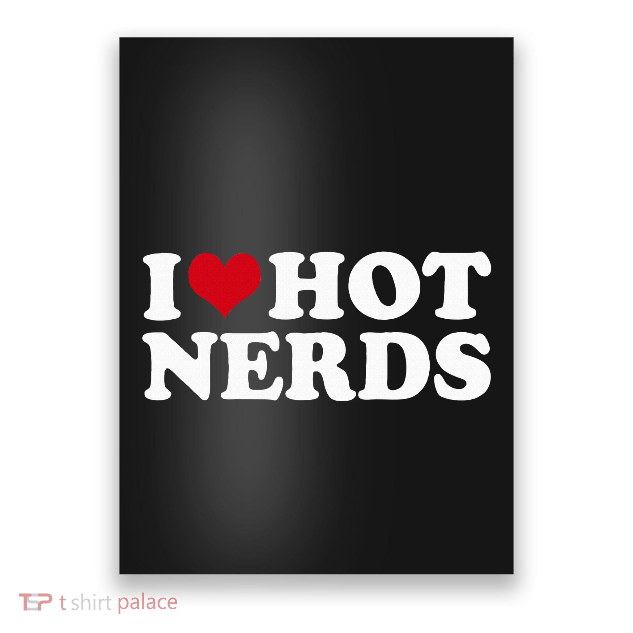 I Love Hot Nerds Nerd Poster