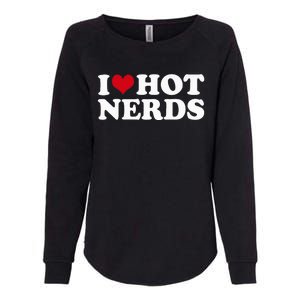 I Love Hot Nerds Nerd Womens California Wash Sweatshirt