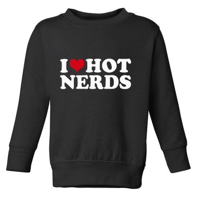 I Love Hot Nerds Nerd Toddler Sweatshirt