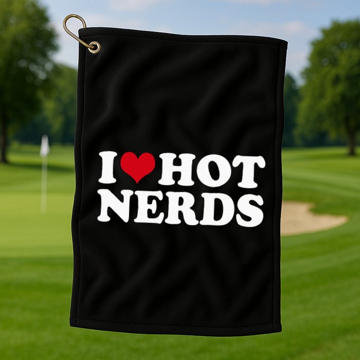 I Love Hot Nerds Nerd Golf Towel