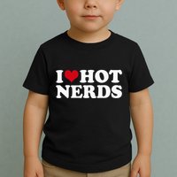 I Love Hot Nerds Nerd Toddler T-Shirt