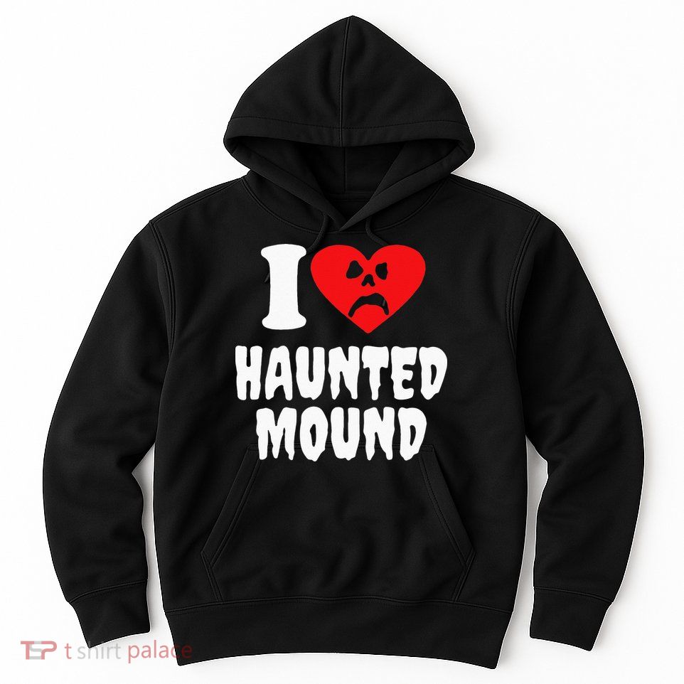 I Love Haunted Mound Hoodie