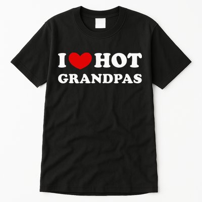 I Love Hot Grandpas I Heart Hot Grandpas Tall T-Shirt