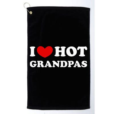 I Love Hot Grandpas I Heart Hot Grandpas Golf Towel