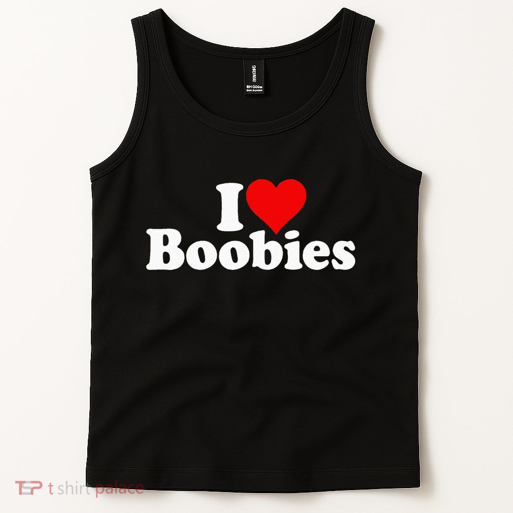 I LOVE HEART BOOBIES Tank Top