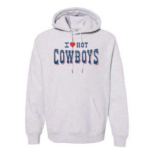 I Love Hot Cowboys Funny Western Rodeo Premium Hoodie