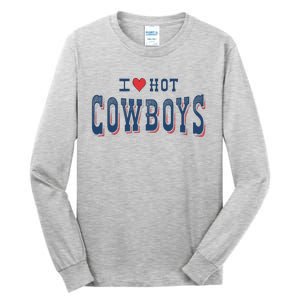 I Love Hot Cowboys Funny Western Rodeo Tall Long Sleeve T-Shirt