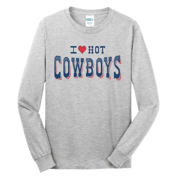 I Love Hot Cowboys Funny Western Rodeo Tall Long Sleeve T-Shirt