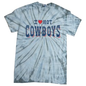 I Love Hot Cowboys Funny Western Rodeo Tie-Dye T-Shirt