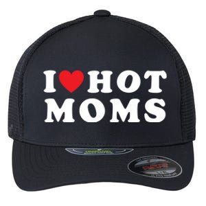 I Love Hot Moms Funny Red Heart Love Moms Mother Cool Meaningful Gift Flexfit Unipanel Trucker Cap