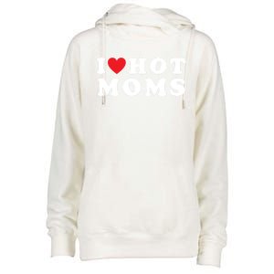 I Love Hot Moms Funny Red Heart Love Moms Mother Cool Meaningful Gift Womens Funnel Neck Pullover Hood