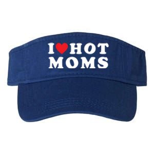 I Love Hot Moms Funny Red Heart Love Moms Mother Cool Meaningful Gift Valucap Bio-Washed Visor