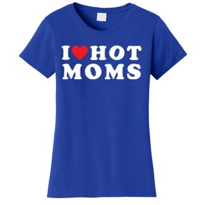 I Love Hot Moms Funny Red Heart Love Moms Mother Cool Meaningful Gift Women's T-Shirt