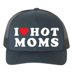 I Love Hot Moms Funny Red Heart Love Moms Mother Cool Meaningful Gift Yupoong Adult 5-Panel Trucker Hat