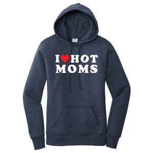 I Love Hot Moms Funny Red Heart Love Moms Mother Cool Meaningful Gift Women's Pullover Hoodie