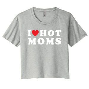 I Love Hot Moms Funny Red Heart Love Moms Mother Cool Meaningful Gift Women's Crop Top Tee