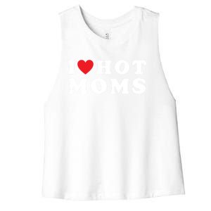 I Love Hot Moms Funny Red Heart Love Moms Mother Cool Meaningful Gift Women's Racerback Cropped Tank