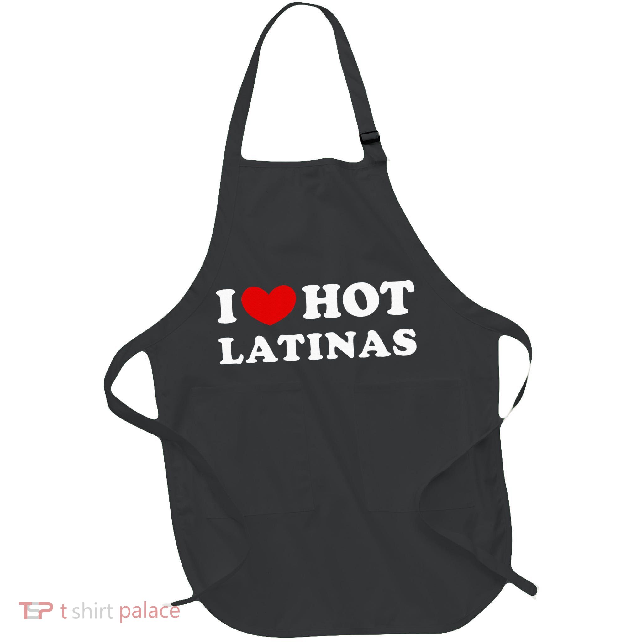I Love Hot Latinas I Heart Hot Latinas Apron