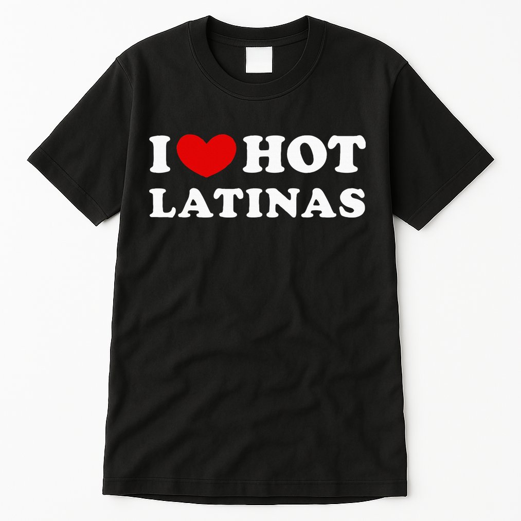 I Love Hot Latinas I Heart Hot Latinas Tall T-Shirt