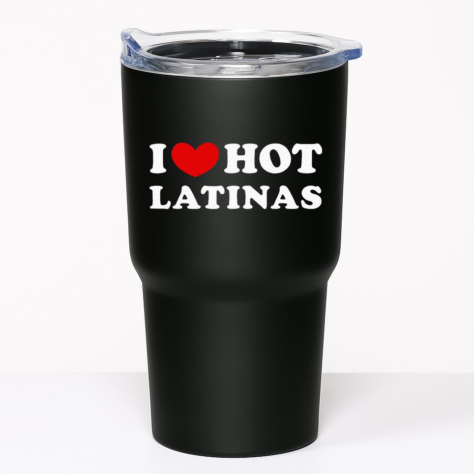 I Love Hot Latinas I Heart Hot Latinas Tumbler