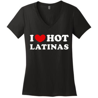 I Love Hot Latinas I Heart Hot Latinas Women's V-Neck T-Shirt
