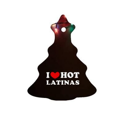 I Love Hot Latinas I Heart Hot Latinas Ceramic Tree Ornament