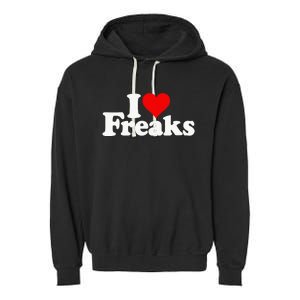 I Love Heart Freaks Garment-Dyed Fleece Hoodie