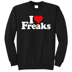 I Love Heart Freaks Sweatshirt