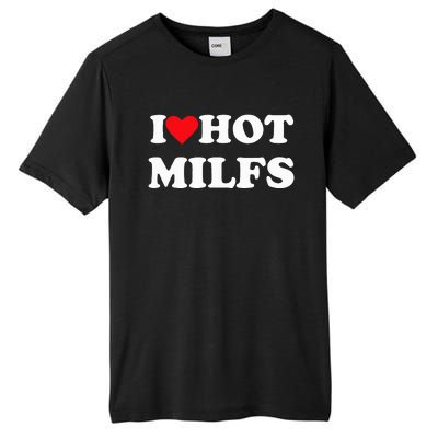 I Love Hot Milfs Tall Fusion ChromaSoft Performance T-Shirt