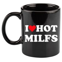 I Love Hot Milfs 11oz C Handle Ceramic Mug
