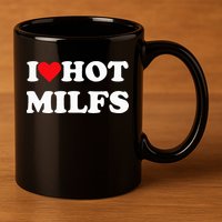 I Love Hot Milfs 11oz C Handle Ceramic Mug