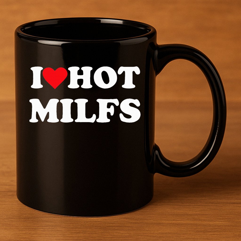 I Love Hot Milfs 11oz C Handle Ceramic Mug