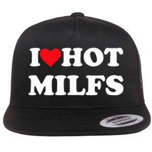 I Love Hot Milfs Flat Bill Trucker Hat