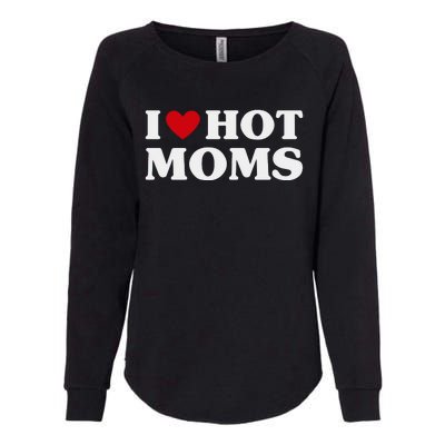 I Love Hot Moms T Funny Red Heart Love Moms Womens California Wash Sweatshirt