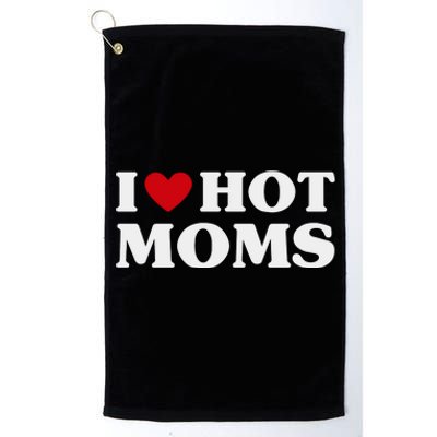 I Love Hot Moms T Funny Red Heart Love Moms Platinum Collection Golf Towel