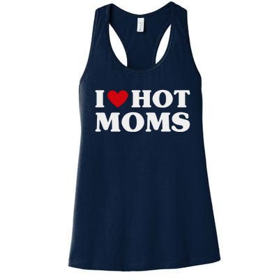 I Love Hot Moms T Funny Red Heart Love Moms Women's Racerback Tank