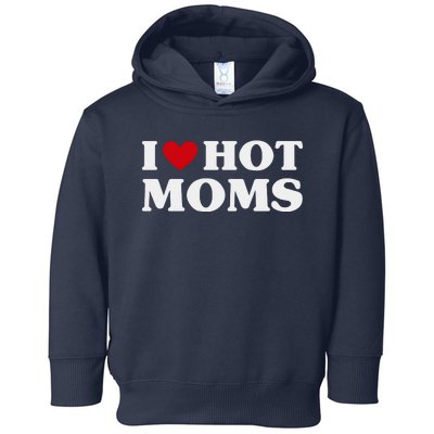 I Love Hot Moms T Funny Red Heart Love Moms Toddler Hoodie