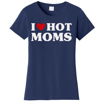 I Love Hot Moms T Funny Red Heart Love Moms Women's T-Shirt