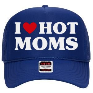 I Love Hot Moms T Funny Red Heart Love Moms High Crown Mesh Back Trucker Hat