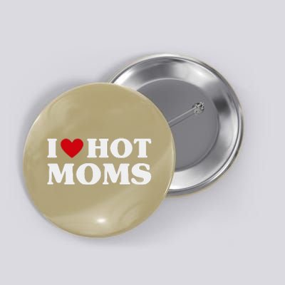 I Love Hot Moms T Funny Red Heart Love Moms Button