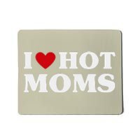 I Love Hot Moms T Funny Red Heart Love Moms Mousepad