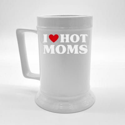 I Love Hot Moms T Funny Red Heart Love Moms Beer Stein