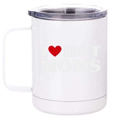 I Love Hot Moms T Funny Red Heart Love Moms 12 oz Stainless Steel Tumbler Cup