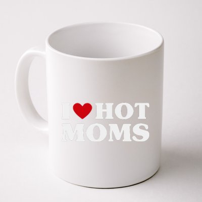 I Love Hot Moms T Funny Red Heart Love Moms Coffee Mug