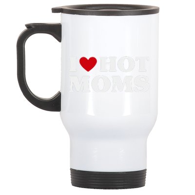 I Love Hot Moms T Funny Red Heart Love Moms Stainless Steel Travel Mug