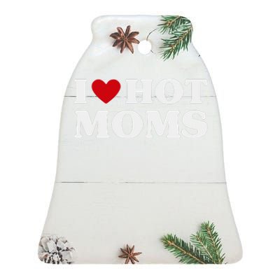 I Love Hot Moms T Funny Red Heart Love Moms Ceramic Bell Ornament